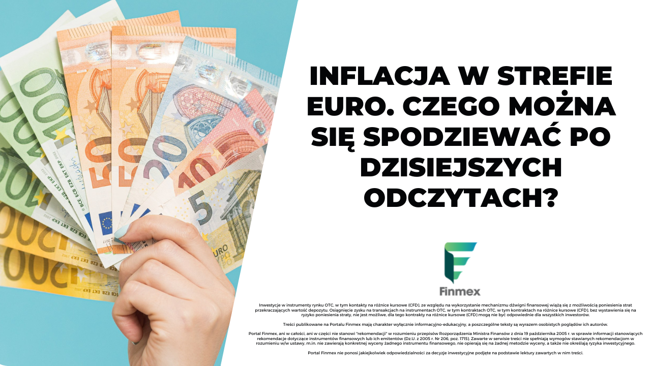 Inflacja W Strefie Euro Czego Można Się Spodziewać Po Dzisiejszych Odczytach Finmex 